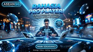 Rahasia Pro Player: Cara Membaca Bluffing Lawan di Poker AseanQQ dalam 3 Detik!