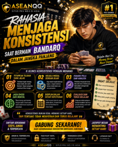 Rahasia Menjaga Konsistensi Saat Bermain BandarQ dalam Jangka Panjang